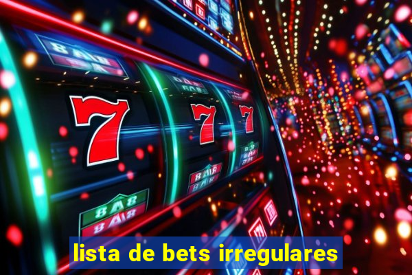 lista de bets irregulares